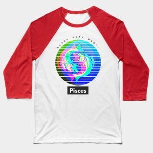 Pisces Black Girl Magic (zodiac sign) Baseball T-Shirt